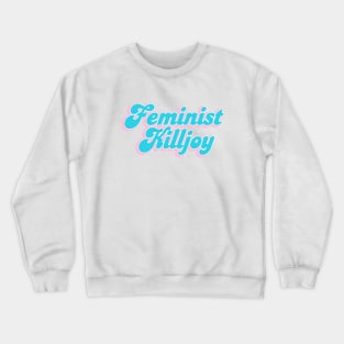 Retro 70's Typography Feminist Killjoy Cute Pastel Crewneck Sweatshirt